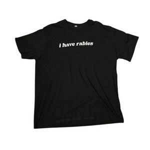 I Have Rabies Graphic T-Shirt Mens XL Black Short Sleeve Humor Tee Weird Funny